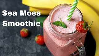 Sea Moss Smoothie Recipe for Breakfast