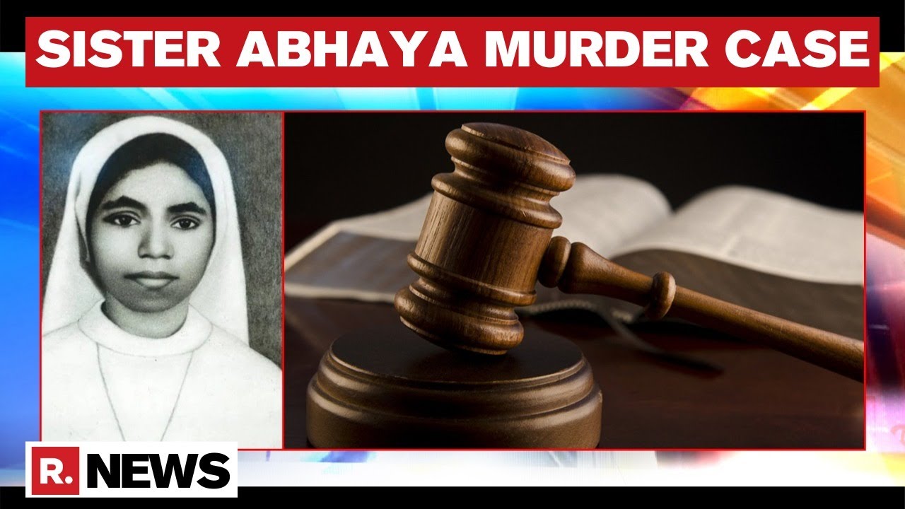 Sister Abhaya Murder Case Verdict Out After 28 Years; 2 Convicted By