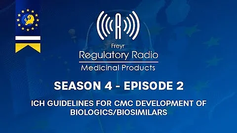 Freyr Regulatory Radio: Season 4 | E 2 - ICH Guidelines for CMC Development of Biologics/Biosimilars