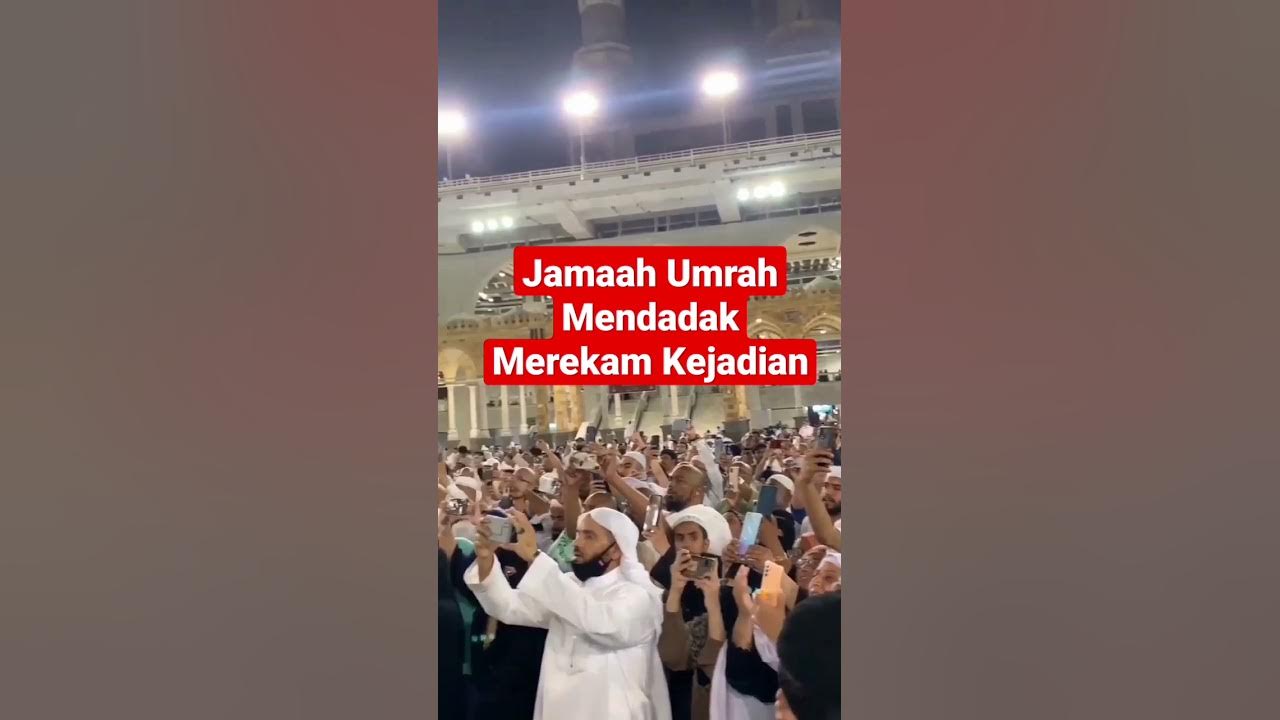 Jamaah Umrah Mendadak Merekam Kejadian ini