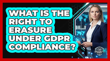 What Is The Right To Erasure Under GDPR Compliance?