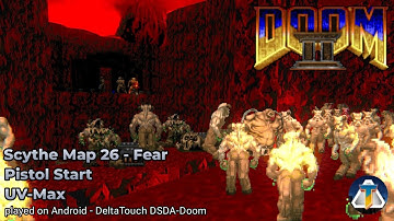 Scythe Map 26 - Fear | Pistol Start UV-Max No Saves [DSDA-Doom Mobile]