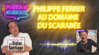 Philippe Ferrer au domaine du scarabée