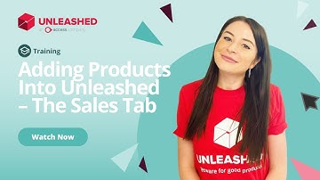 Adding Products Into Unleashed – The Sales Tab | Unleashed Inventory Management Training Academy