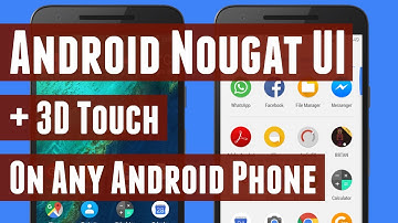 Install Android Nougat 7.1 UI and  3D Touch On Any Smartphone [No Root]