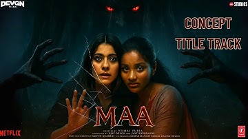 MAA - Concept Title Track | Kajol | Vishal Furia | Ronit Roy | Indraneil Sengupta | Horror | 2026