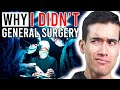 Why I DIDN'T... General Surgery