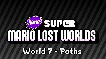 New Super Mario Lost Worlds Development - World 7 - Paths