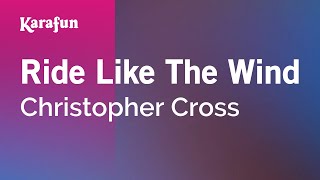 Ride Like the Wind - Christopher Cross | Karaoke Version | KaraFun chords
