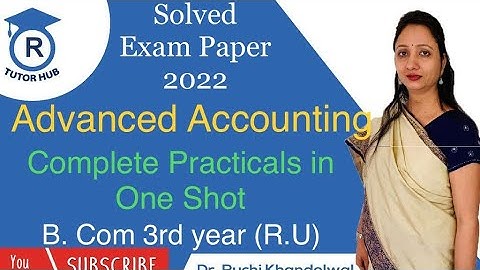 Solved exam paper 2022 | R.U. | One Shot video of Advanced Accounting | Dr. Ruchi Khandelwal