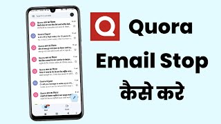 how to stop email from quora app | unsubscribe quora email | quora digest emails stop