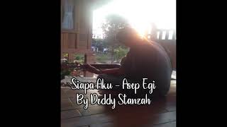 Siapa Aku - Asep Egi ( By Deddy Stanzah)