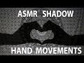 Asmr shadow hand movements repeating trigger words visual triggers ear to ear