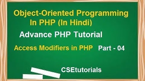 Object Oriented Programming In PHP Tutorial In Hindi | Part-04 Access Modifiers In Hindi