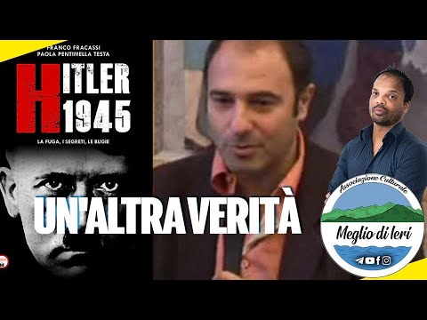 Hitler 1945:Un'altra verità - FRANCO FRACASSI - Giornalista e scrittore