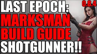 Last Epoch Advanced Shotgun Multishot Marksman Build Guide!! 0.8.4 Ready!! Up Close & Personal!!