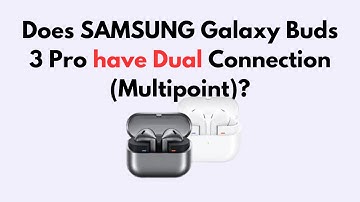 Does SAMSUNG Galaxy Buds 3 Pro have Dual Connection (Multipoint)?