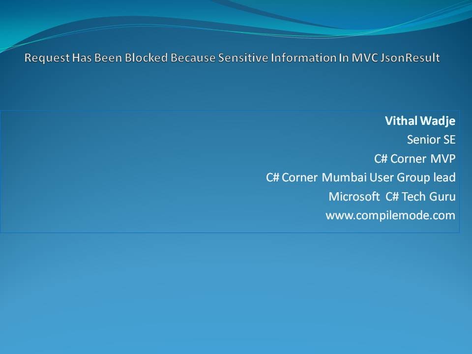 Request Has Been Blocked Because Sensitive Information Error In Mvc Jsonresult