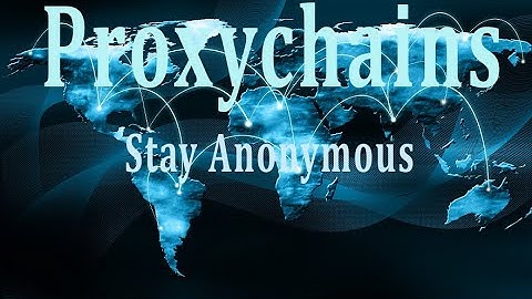 Proxychains : Stay Anonymous On Kali Linux 2019.4