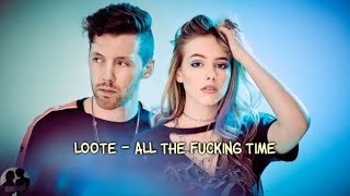 Loote - All the Fucking Time