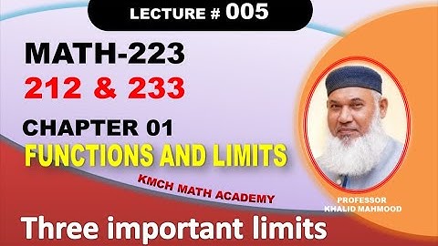 Ch 01 | Functions and Limits | Three Important Limits | Math 223 | Math 233 | Math 212 |
