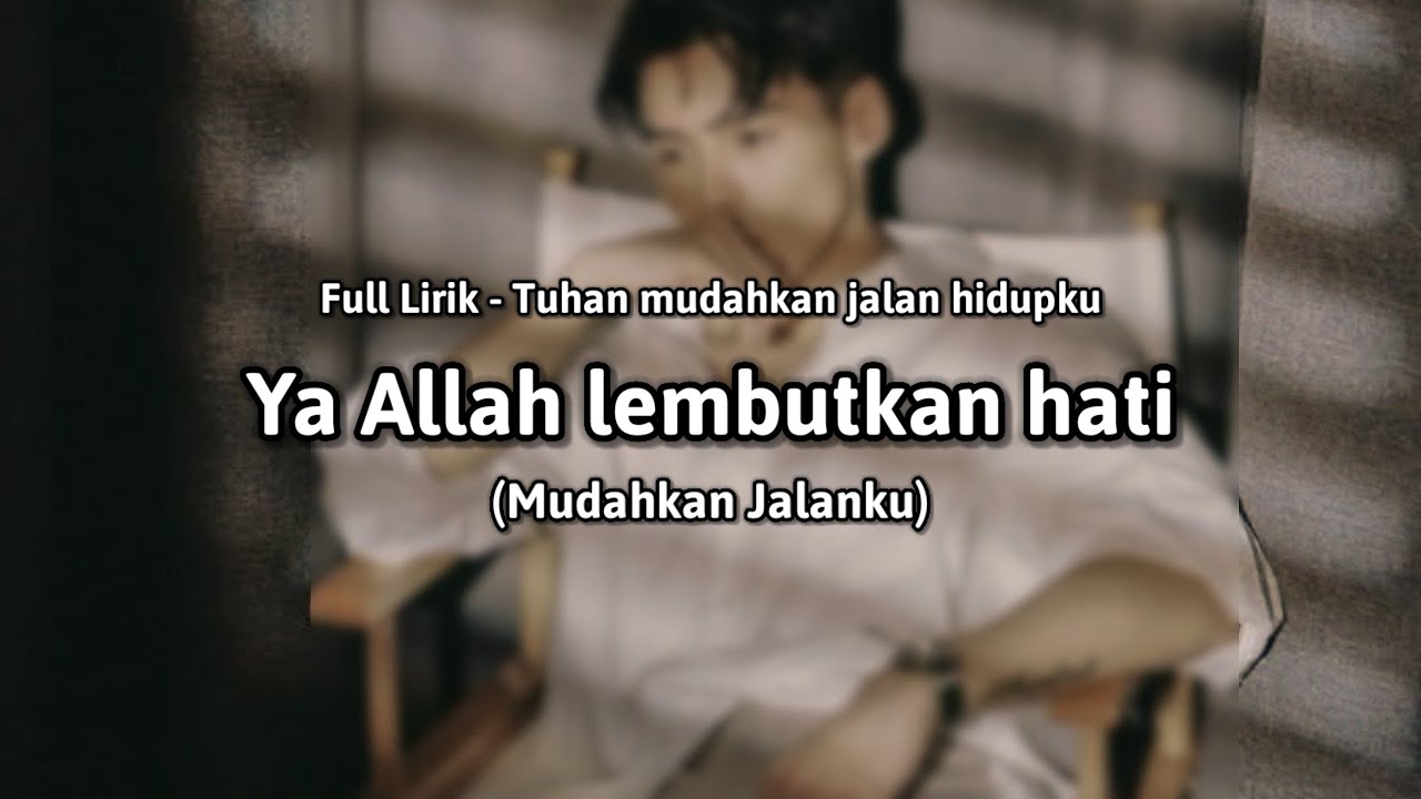 Ya Allah lembutkan hati (Full Lirik) \