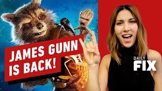 James Gunn’s Back & Directing Guardians of the Galaxy Vol. 3 - IGN Daily Fix