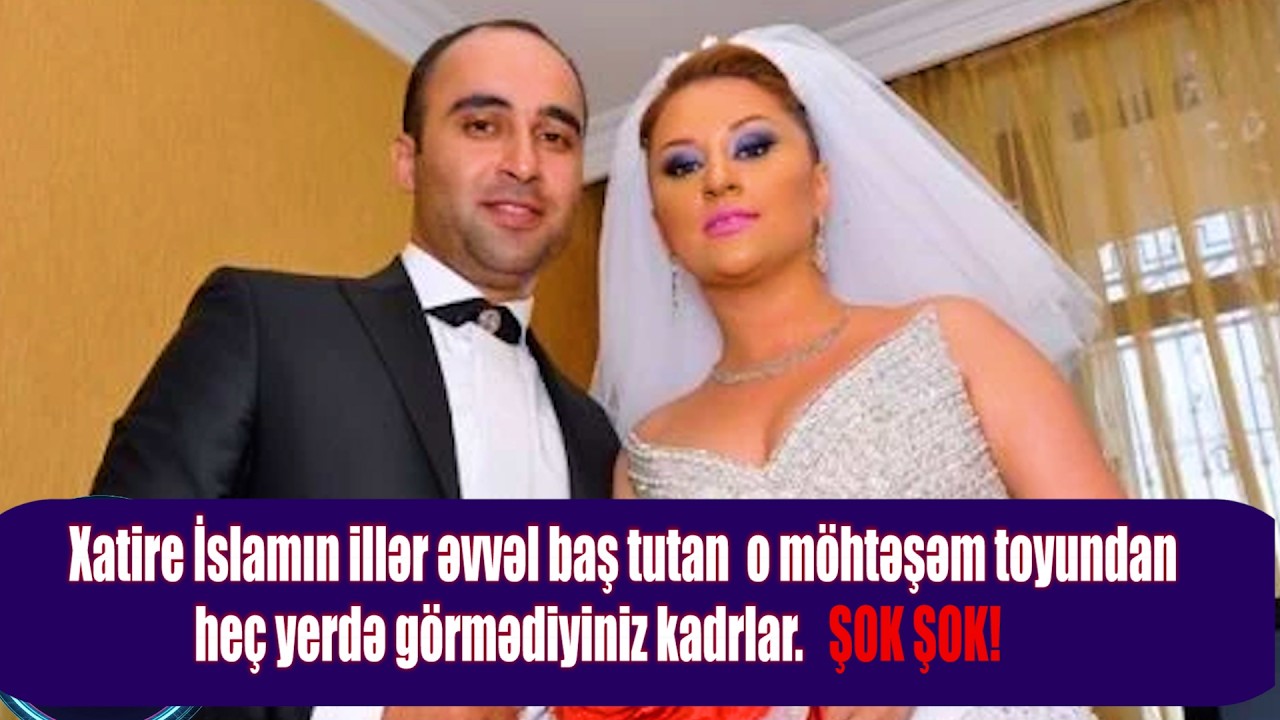 Xatire İslamın illər əvvəl baş tutan o möhtəşəm toyundan heç yerdə görmədiyiniz kadrlar.ŞOK ŞOK!