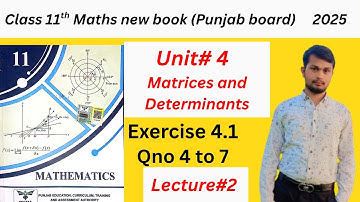 Class 11th Math new book Ex 4.1 || 1st year Math Ex 4.1 Qno 4,5,6,7 || ch#4 Matrices and determinant