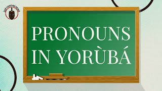 PRONOUNS IN YORUBA - Learn Yoruba Under 5 Minutes | Yoruba Language Teacher | African Languages