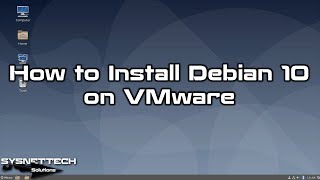 How to Install Debian 10 Buster on VMware Workstation 15 | SYSNETTECH Solutions