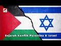 SEJARAH KONFLIK PALESTINA &amp; ISRAEL