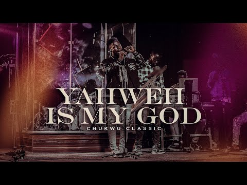 Yahweh is my God by @chukwuclassic (Official Music Video)