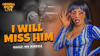 OBINNA SHOW LIVE: I WILL MISS HIM   Manzi Wa Kibera