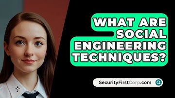 What Are Social Engineering Techniques? - SecurityFirstCorp.com