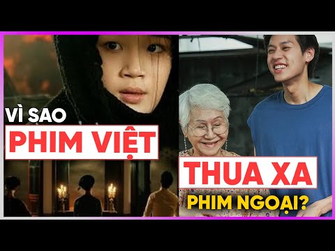 Vì sao phim Việt THUA XA phim NGOẠI? [Dưa Leo DBTT]