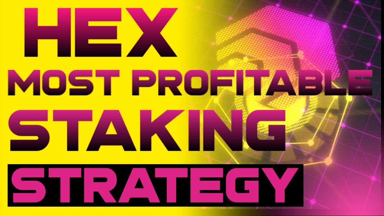 HEX Staking Most Profitable Strategy 