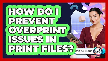 How Do I Prevent Overprint Issues In Print Files? - Design Tool Unlocked