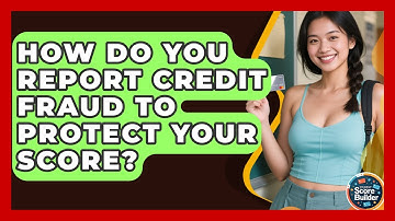 How Do You Report Credit Fraud To Protect Your Score? - Student Score Builder
