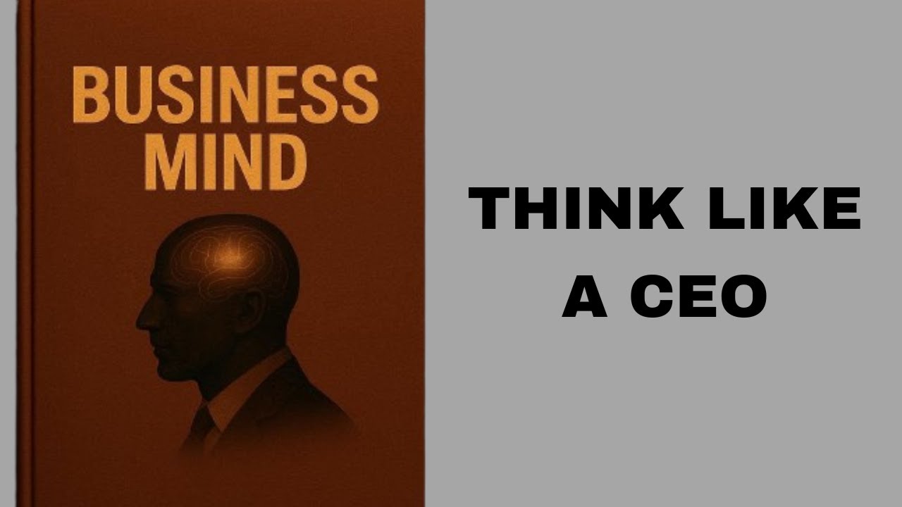 Business Mind: Think Like a CEO.