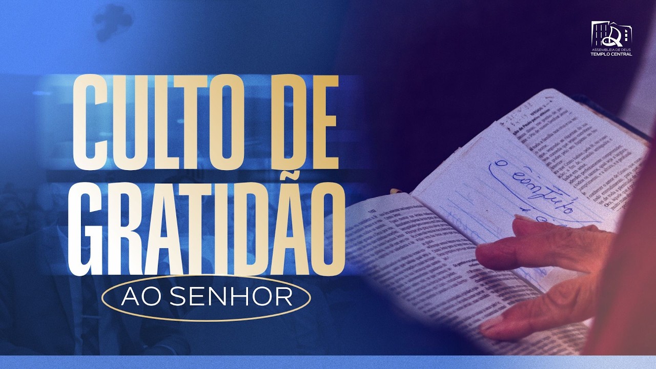CULTO DE GRATIDÃO | TEMPLO CENTRAL | 07/03/2026