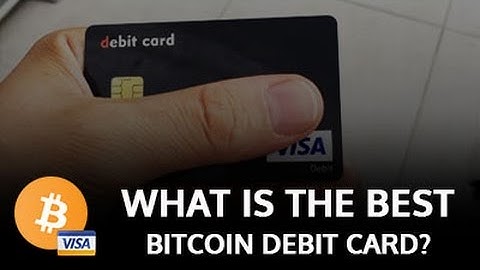 WHAT IS THE BEST BITCOIN DEBIT CARD?
