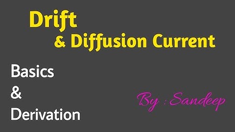 Drift and Diffusion Currents - Basics - Derivation || #Electronic Stuff