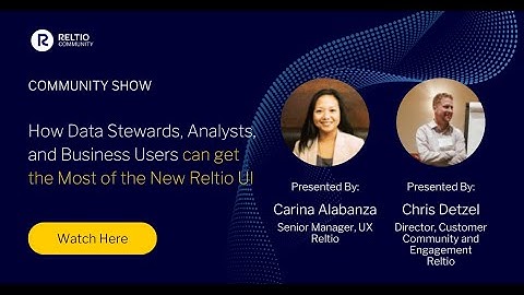 How Data Stewards, Analysts and Business Users can get the most of the new Reltio UI