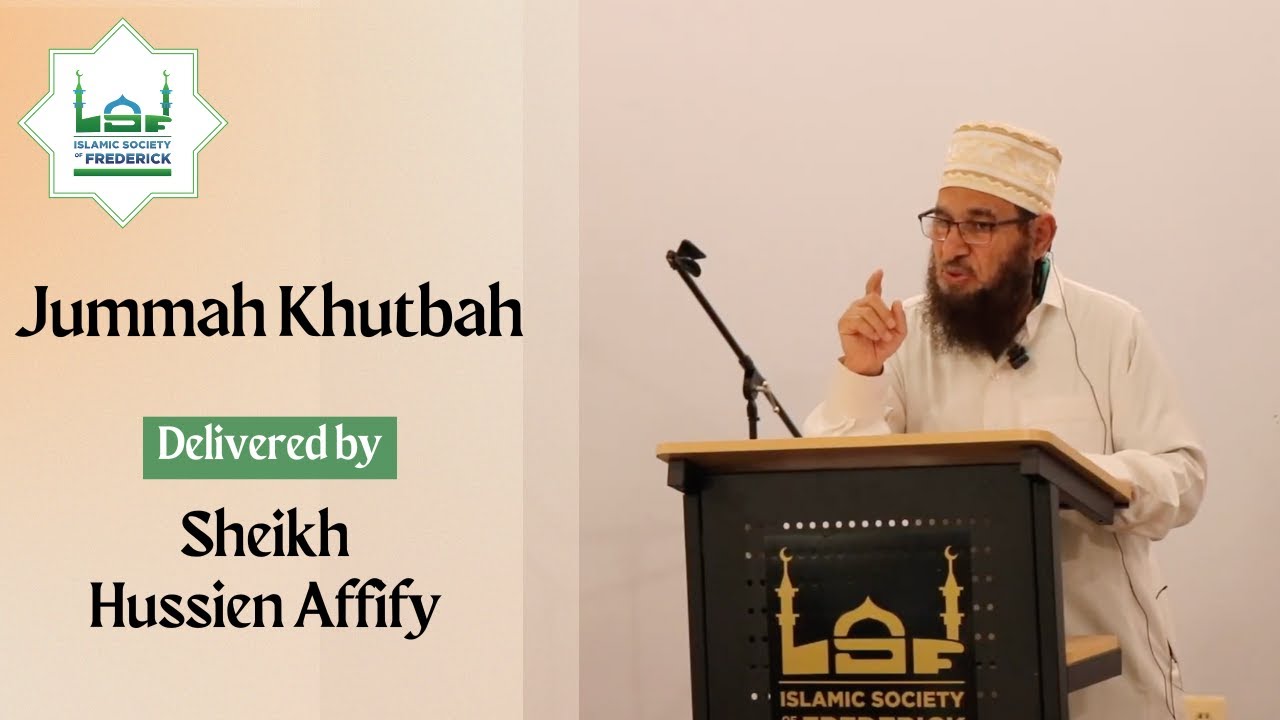 Building a Strong Muslim Community - Sheik Hussein Affify - Jumuah Khutbah