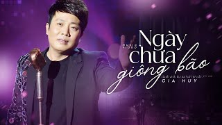 Video thumbnail of "Ngày Chưa Giông Bão - Gia Huy Asia | Giọng Ca Đẳng Cấp Lay Động Lòng Người"