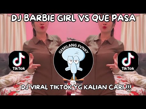 DJ BARBIE GIRL VS QUE PASA || DJ BARBIE GIRL TREND VELOCITY VIRAL TIKTOK TERBARU YANG KALIAN CARI!!!