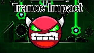 Geometry Dash [Easy D3M0N]Trance Impact @EliteZX