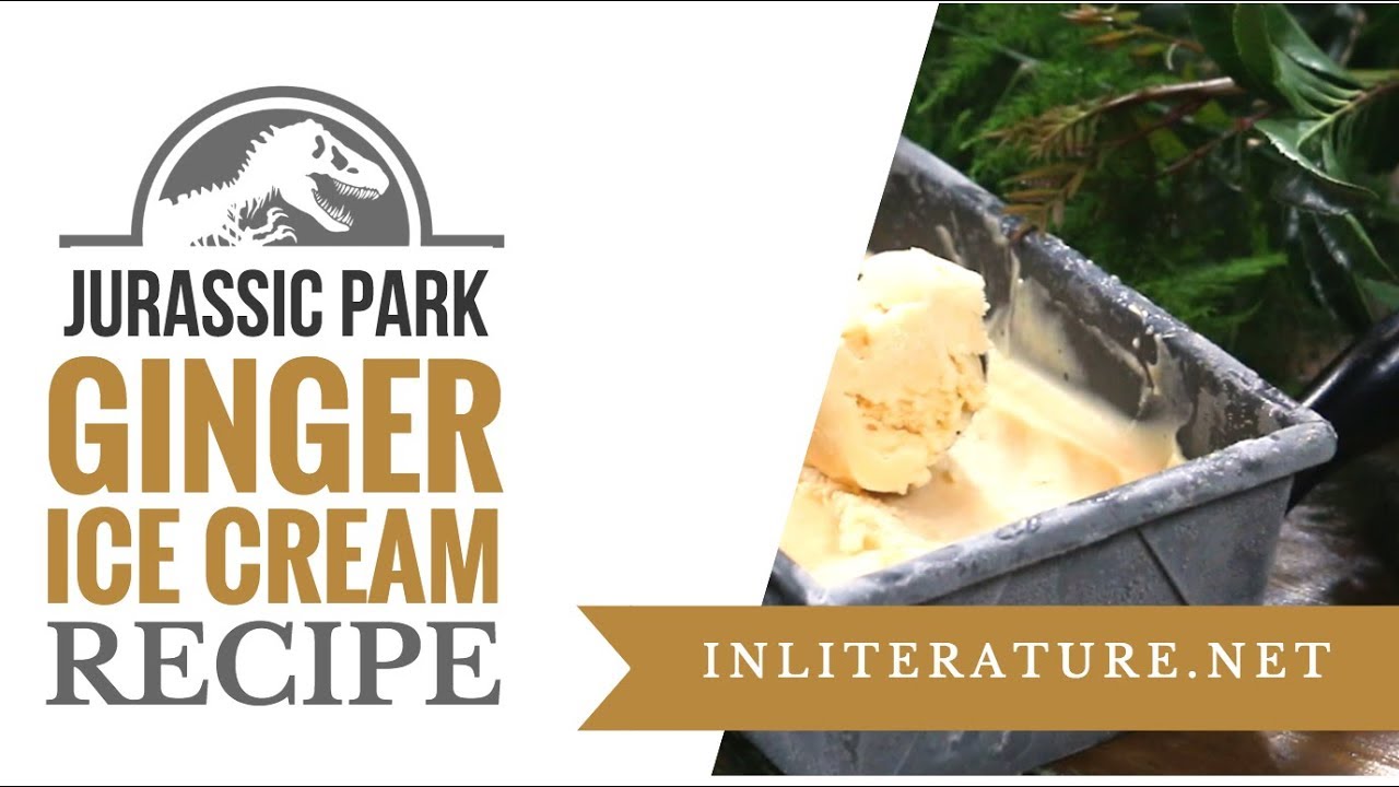 Jurassic Park Ginger Ice Cream Food in Literature YouTube