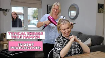 Typical Things That Happen In Deaf People's Lives